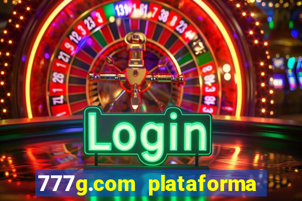 777g.com plataforma de jogos